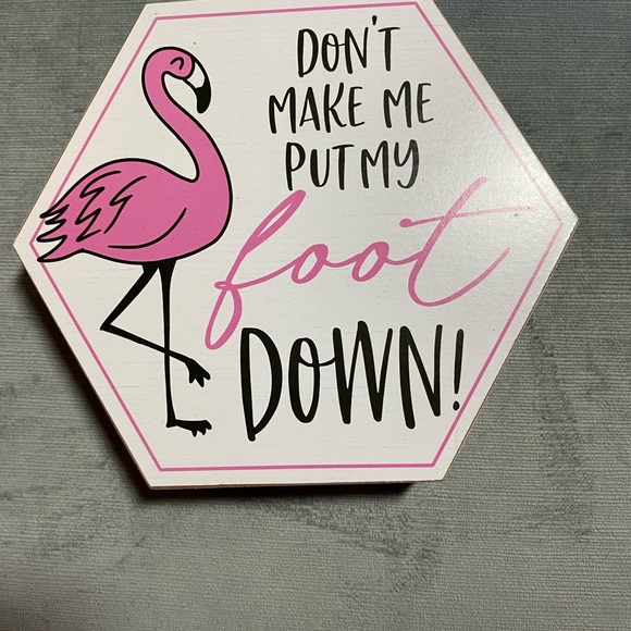 NWT Flamingo whimsical sign 6 1/2”H 7 1/2”W “ Don’t make me put my foot down” - Picture 6 of 8